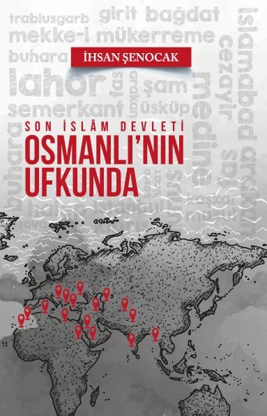 Son İslam Devleti Osmanlı'nın Ufkunda